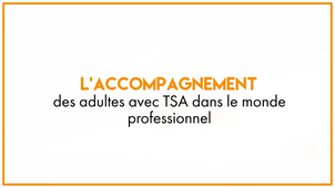 38.2_L'accompagnement des adultes avec TSA dans le monde professionnel