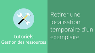 [Notice exemplaire] Retirer localisation temporaire exemplaire