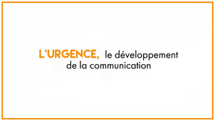 15.1 L'urgence : le développement de la communication