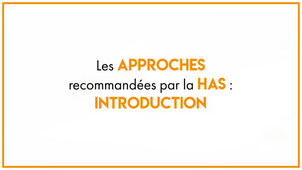 8.1_Les approches recommandées par la HAS (Haute Autorité de Santé, 2012) : Introduction