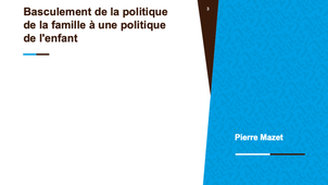 PFA - Basculement de la politique de la famille à une politique de l'enfant