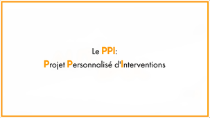 Le PPI - Projet Personnalisé d'Interventions