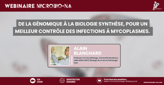 De la génomique à la biologie synthèse, pour un meilleur contrôle des infections à mycoplasmes un webinaire MicroBio-NA avec Alain Blanchard.mp4