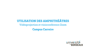 Campus Carreire / Comment utiliser le matériel de projection et de visioconférence des amphithéâtres ?