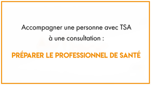 29.3_Accompagner une personne avec TSA à une consultation : préparer la famille