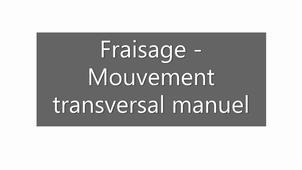 GMP-usinage-init-fraisage-mouvement transversal manuel - DUFOUR