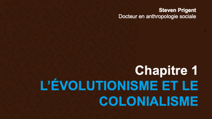 L’évolutionnisme et le colonialisme - Introduction à l'anthropologie sociale et culturelle