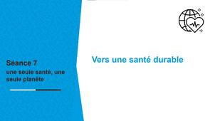 Transition S7 - video 8 Vers une santé durable
