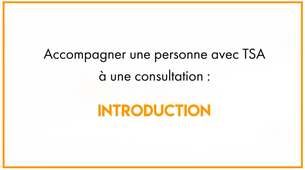29.1_Accompagner une personne avec TSA à une consultation : Introduction
