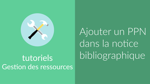 [Notice bibliographique] Ajouter un PPN dans la zone 035.mp4