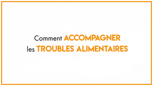 31.2_Comment accompagner les troubles alimentaires