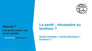 Transition S7 - video 4 La santé : nécessaire au bonheur ?  Santé mentale + santé physique = bonheur ?