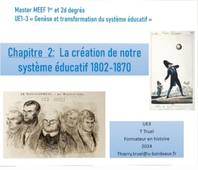 3 - Chapitre 2 : La création de notre système éducatif 1802-1870